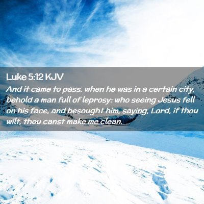 Picture 02 - Luke 5:12 KJV - And it came to pass, when he was in a certain - Bible Verse Picture