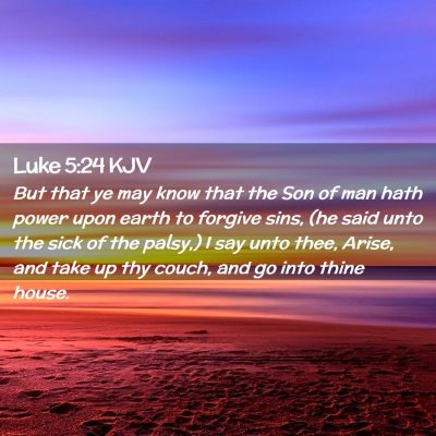 Picture 02 - Luke 5:24 KJV - But that ye may know that the Son of man hath - Bible Verse Picture