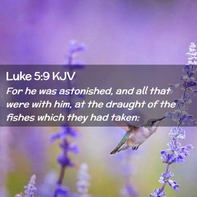 Picture 02 - Luke 5:9 KJV - For he was astonished, and all that were with - Bible Verse Picture
