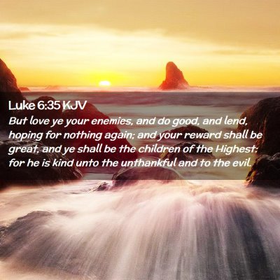 Picture 02 - Luke 6:35 KJV - But love ye your enemies, and do good, and lend, - Bible Verse Picture