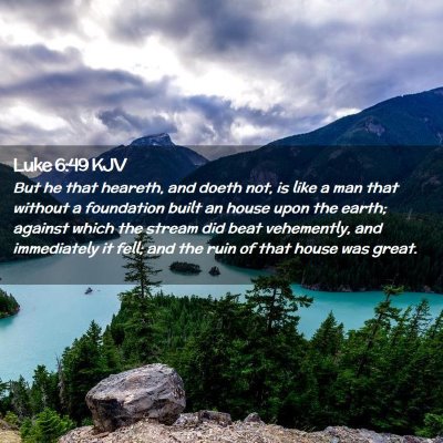 Picture 02 - Luke 6:49 KJV - But he that heareth, and doeth not, is like a man - Bible Verse Picture