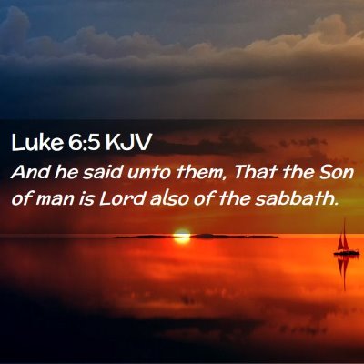 Picture 02 - Luke 6:5 KJV - And he said unto them, That the Son of man is - Bible Verse Picture