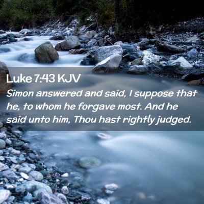 Picture 02 - Luke 7:43 KJV - Simon answered and said, I suppose that he, to - Bible Verse Picture
