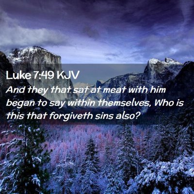 Picture 02 - Luke 7:49 KJV - And they that sat at meat with him began to say - Bible Verse Picture