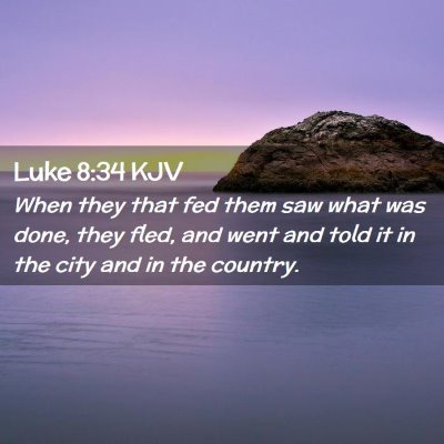 Picture 02 - Luke 8:34 KJV - When they that fed them saw what was done, they - Bible Verse Picture