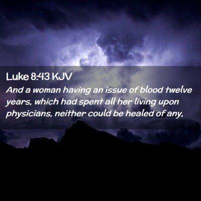 Picture 02 - Luke 8:43 KJV - And a woman having an issue of blood twelve - Bible Verse Picture