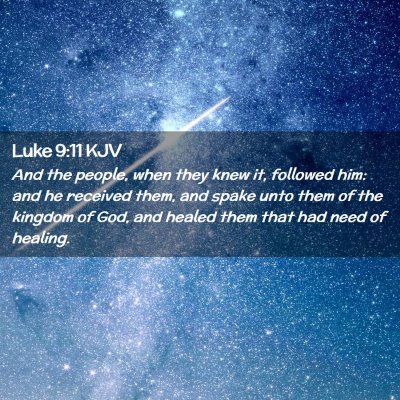 Picture 02 - Luke 9:11 KJV - And the people, when they knew it, followed him: - Bible Verse Picture