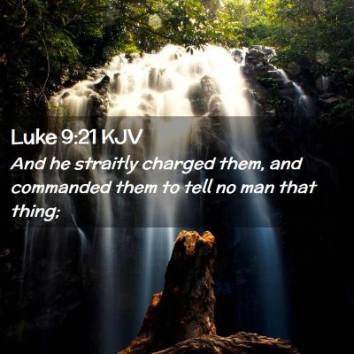 Picture 02 - Luke 9:21 KJV - And he straitly charged them, and commanded them - Bible Verse Picture