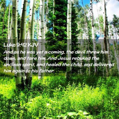 Picture 02 - Luke 9:42 KJV - And as he was yet a coming, the devil threw him - Bible Verse Picture