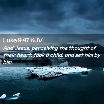 Picture 02 - Luke 9:47 KJV - And Jesus, perceiving the thought of their heart, - Bible Verse Picture