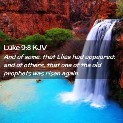 Picture 02 - Luke 9:8 KJV - And of some, that Elias had appeared; and of - Bible Verse Picture