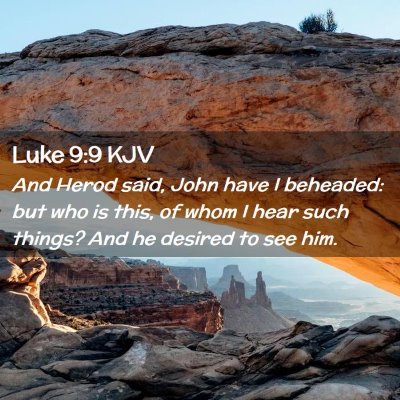 Picture 02 - Luke 9:9 KJV - And Herod said, John have I beheaded: but who is - Bible Verse Picture