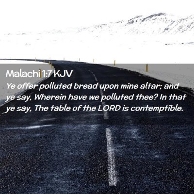 Picture 02 - Malachi 1:7 KJV - Ye offer polluted bread upon mine altar; and ye - Bible Verse Picture