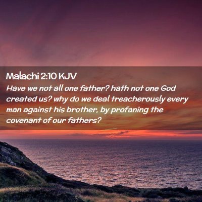 Picture 02 - Malachi 2:10 KJV - Have we not all one father? hath not one God - Bible Verse Picture