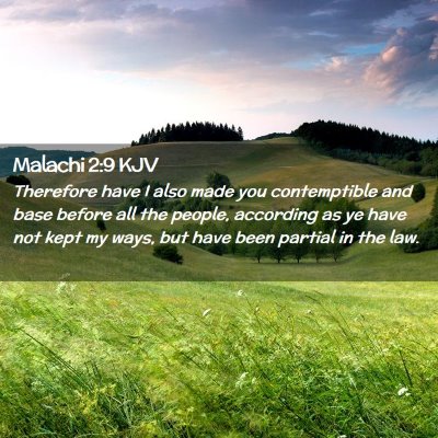 Picture 02 - Malachi 2:9 KJV - Therefore have I also made you contemptible and - Bible Verse Picture