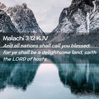 Picture 02 - Malachi 3:12 KJV - And all nations shall call you blessed: for ye - Bible Verse Picture
