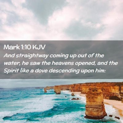 Picture 02 - Mark 1:10 KJV - And straightway coming up out of the water, he - Bible Verse Picture