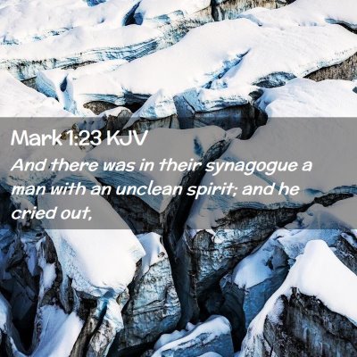 Picture 02 - Mark 1:23 KJV - And there was in their synagogue a man with an - Bible Verse Picture