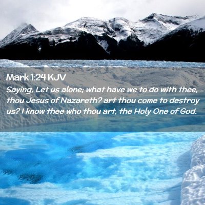 Picture 02 - Mark 1:24 KJV - Saying, Let us alone; what have we to do with - Bible Verse Picture