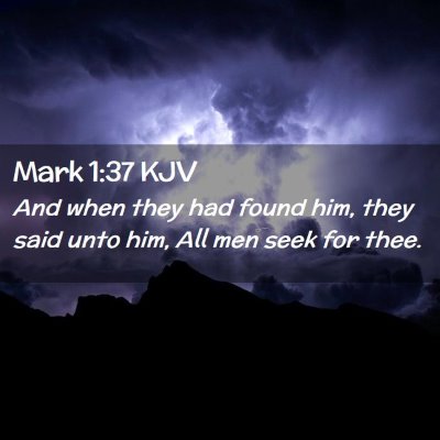 Picture 02 - Mark 1:37 KJV - And when they had found him, they said unto him, - Bible Verse Picture