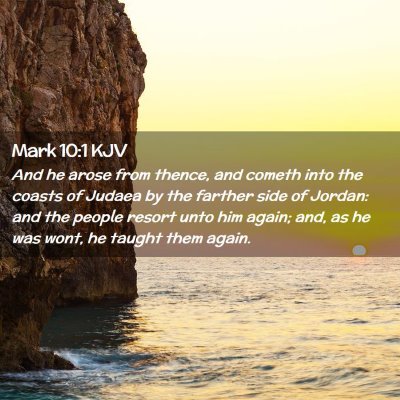 Picture 02 - Mark 10:1 KJV - And he arose from thence, and cometh into the - Bible Verse Picture