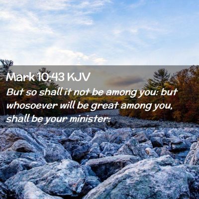 Picture 02 - Mark 10:43 KJV - But so shall it not be among you: but whosoever - Bible Verse Picture