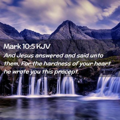 Picture 02 - Mark 10:5 KJV - And Jesus answered and said unto them, For the - Bible Verse Picture