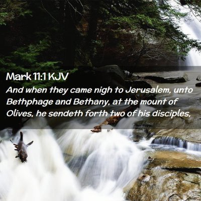 Picture 02 - Mark 11:1 KJV - And when they came nigh to Jerusalem, unto - Bible Verse Picture