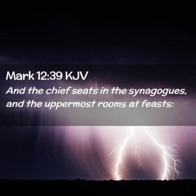 Picture 02 - Mark 12:39 KJV - And the chief seats in the synagogues, and the - Bible Verse Picture