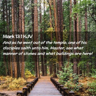 Picture 02 - Mark 13:1 KJV - And as he went out of the temple, one of his - Bible Verse Picture