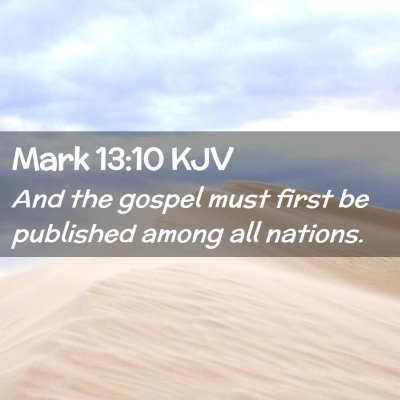Picture 02 - Mark 13:10 KJV - And the gospel must first be published among all - Bible Verse Picture