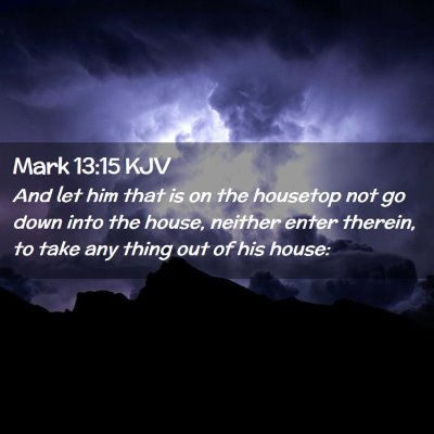Picture 02 - Mark 13:15 KJV - And let him that is on the housetop not go down - Bible Verse Picture