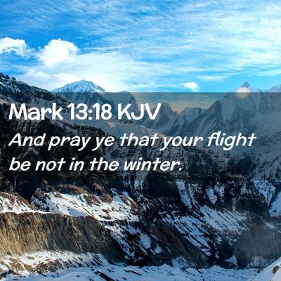 Picture 02 - Mark 13:18 KJV - And pray ye that your flight be not in the - Bible Verse Picture