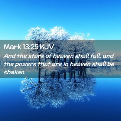 Picture 02 - Mark 13:25 KJV - And the stars of heaven shall fall, and the - Bible Verse Picture