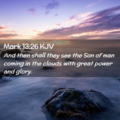 Picture 02 - Mark 13:26 KJV - And then shall they see the Son of man coming in - Bible Verse Picture