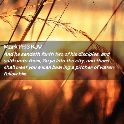 Picture 02 - Mark 14:13 KJV - And he sendeth forth two of his disciples, and - Bible Verse Picture