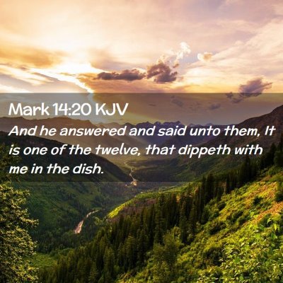 Picture 02 - Mark 14:20 KJV - And he answered and said unto them, It is one of - Bible Verse Picture