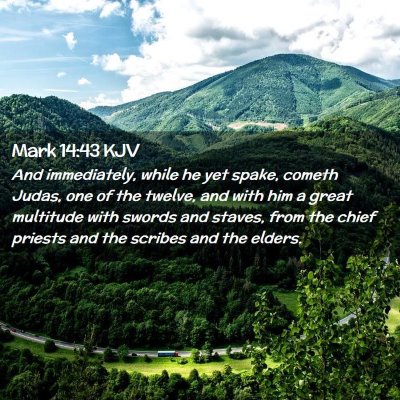 Picture 02 - Mark 14:43 KJV - And immediately, while he yet spake, cometh - Bible Verse Picture
