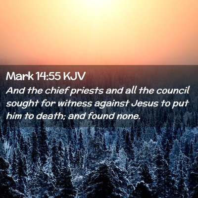 Picture 02 - Mark 14:55 KJV - And the chief priests and all the council sought - Bible Verse Picture