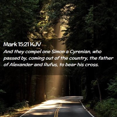Picture 02 - Mark 15:21 KJV - And they compel one Simon a Cyrenian, who passed - Bible Verse Picture