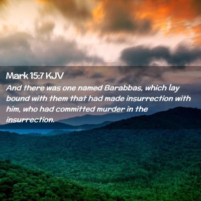 Picture 02 - Mark 15:7 KJV - And there was one named Barabbas, which lay bound - Bible Verse Picture