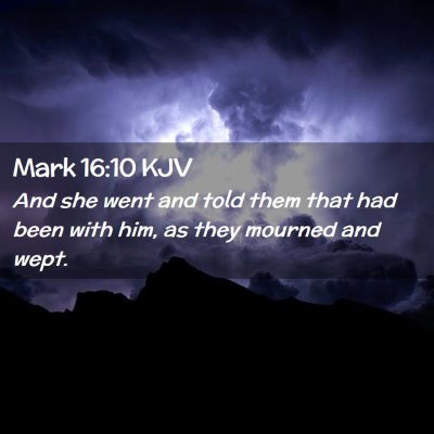 Picture 02 - Mark 16:10 KJV - And she went and told them that had been with - Bible Verse Picture