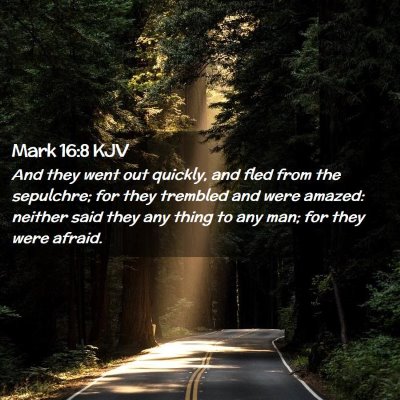 Picture 02 - Mark 16:8 KJV - And they went out quickly, and fled from the - Bible Verse Picture