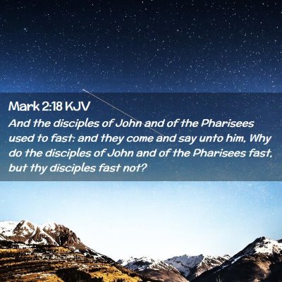 Picture 02 - Mark 2:18 KJV - And the disciples of John and of the Pharisees - Bible Verse Picture