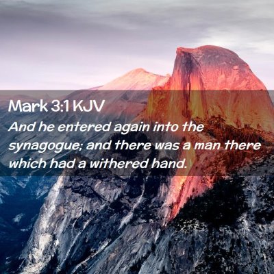 Picture 02 - Mark 3:1 KJV - And he entered again into the synagogue; and - Bible Verse Picture