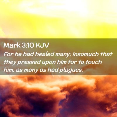 Picture 02 - Mark 3:10 KJV - For he had healed many; insomuch that they - Bible Verse Picture