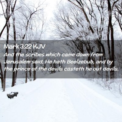Picture 02 - Mark 3:22 KJV - And the scribes which came down from Jerusalem - Bible Verse Picture