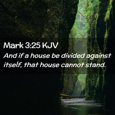 Picture 02 - Mark 3:25 KJV - And if a house be divided against itself, that - Bible Verse Picture