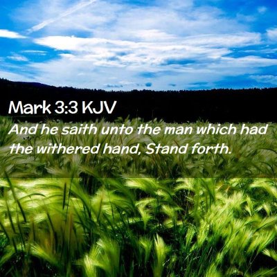 Picture 02 - Mark 3:3 KJV - And he saith unto the man which had the withered - Bible Verse Picture