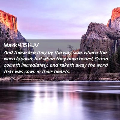 Picture 02 - Mark 4:15 KJV - And these are they by the way side, where the - Bible Verse Picture